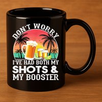Don't Worry I've Had Both My Shots Booster Summer Sunset Gift 11oz C Handle Ceramic Mug