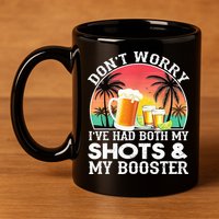 Don't Worry I've Had Both My Shots Booster Summer Sunset Gift 11oz C Handle Ceramic Mug
