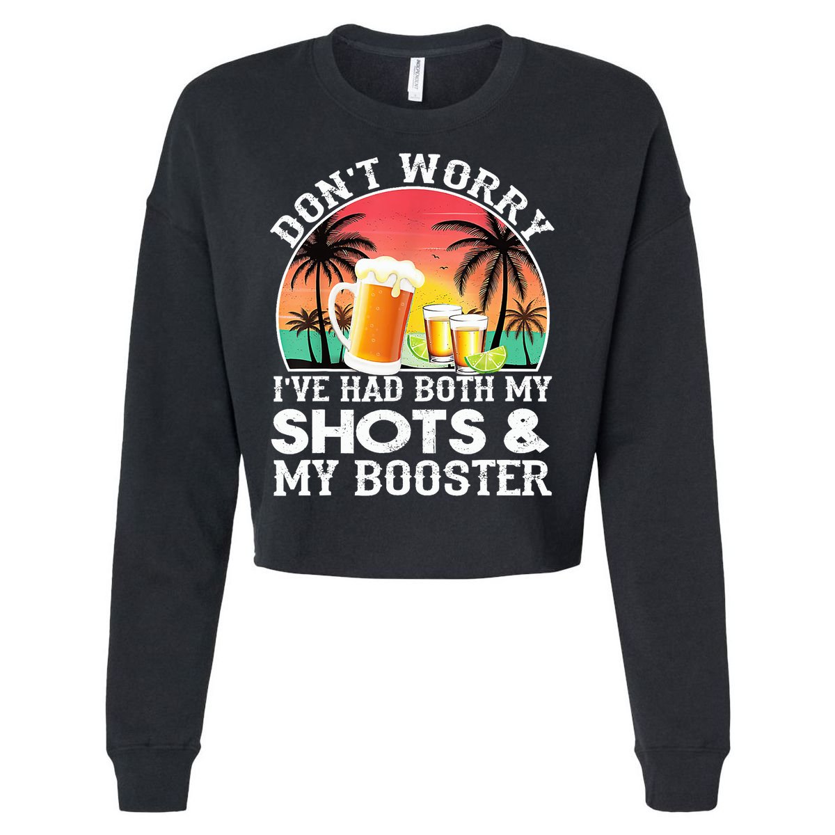 Don't Worry I've Had Both My Shots Booster Summer Sunset Gift Cropped Pullover Crew