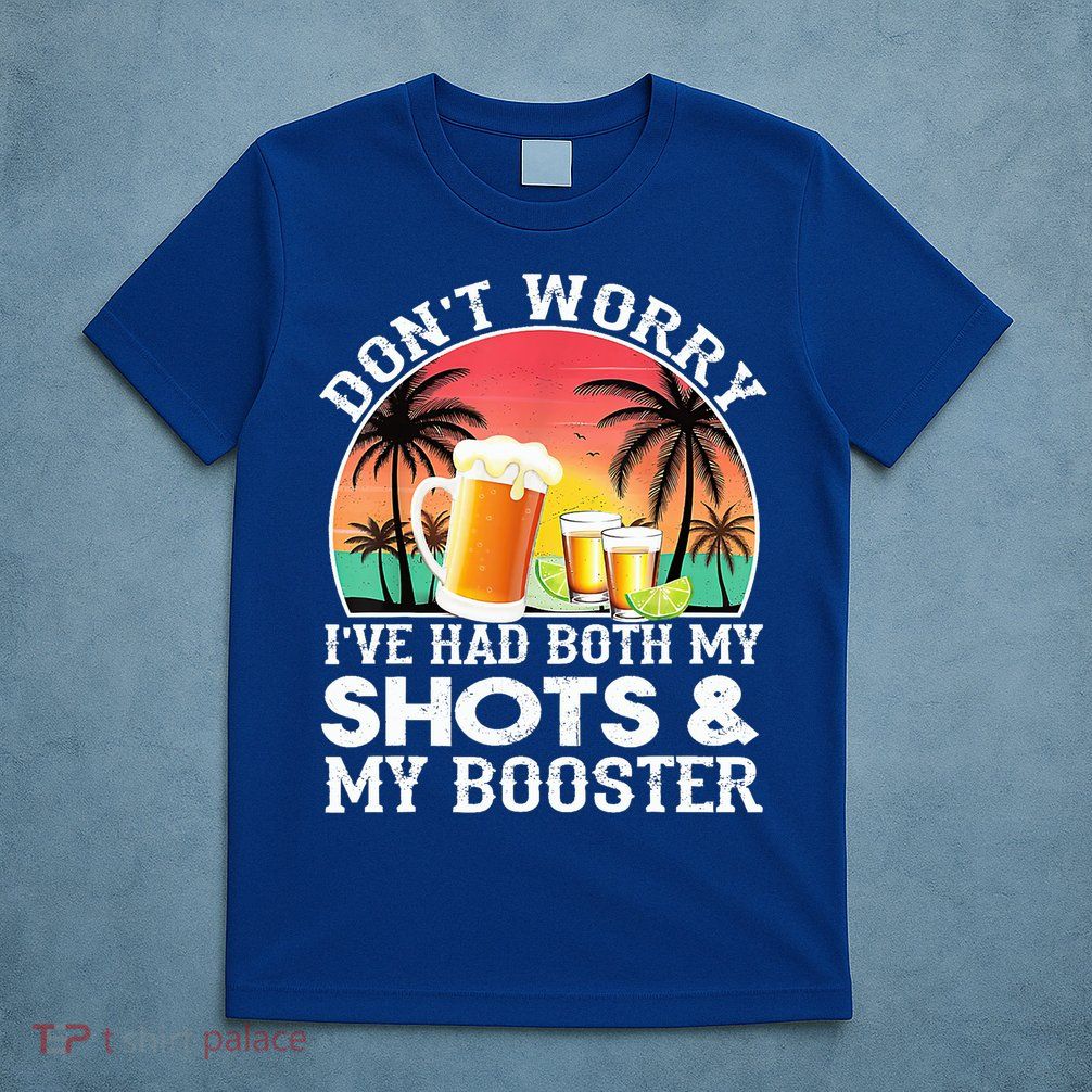 Don't Worry I've Had Both My Shots Booster Summer Sunset Gift T-Shirt