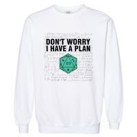 DonT Worry I Have A Plan Funny Dungeon Chaotic Dragon Garment-Dyed Sweatshirt