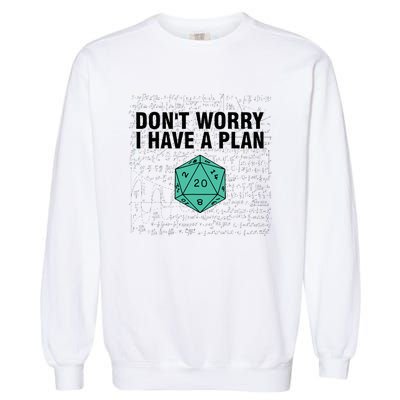 DonT Worry I Have A Plan Funny Dungeon Chaotic Dragon Garment-Dyed Sweatshirt