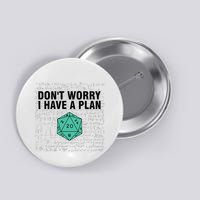 DonT Worry I Have A Plan Funny Dungeon Chaotic Dragon Button