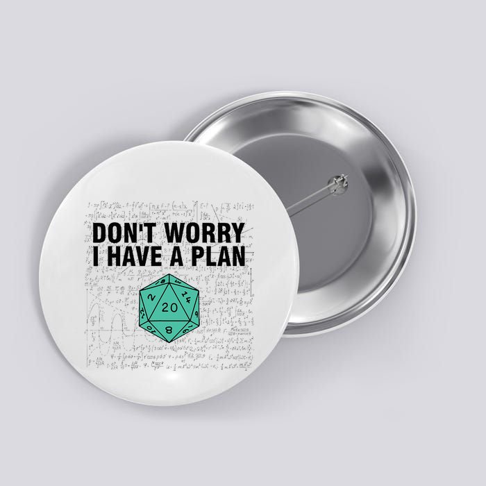DonT Worry I Have A Plan Funny Dungeon Chaotic Dragon Button