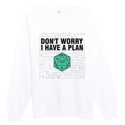 DonT Worry I Have A Plan Funny Dungeon Chaotic Dragon Premium Crewneck Sweatshirt