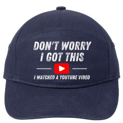DonT Worry I Got This I Watched A Youtube Video 7-Panel Snapback Hat