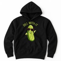 Dill With It Dill Pickle Dill Pickles Dill With It Hoodie
