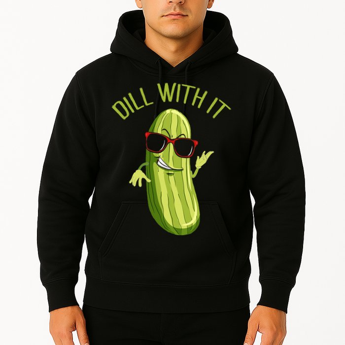 Dill With It Dill Pickle Dill Pickles Dill With It Hoodie