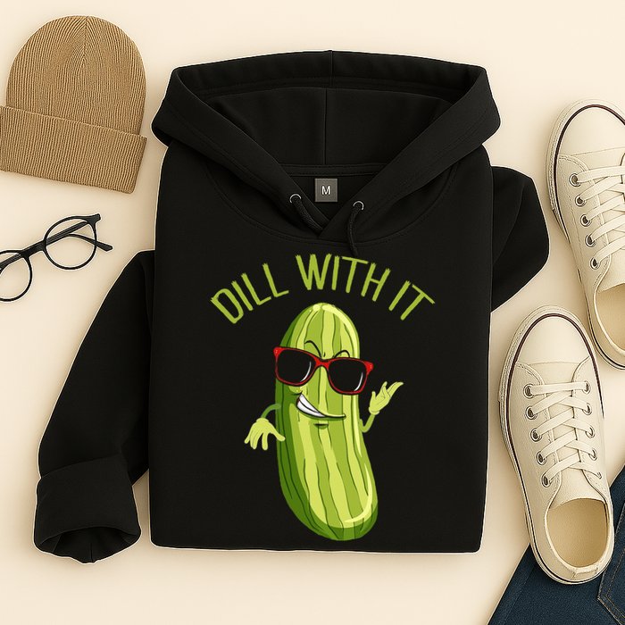 Dill With It Dill Pickle Dill Pickles Dill With It Hoodie