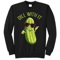 Dill With It Dill Pickle Dill Pickles Dill With It Sweatshirt