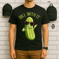 Dill With It Dill Pickle Dill Pickles Dill With It T-Shirt