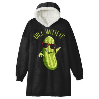 Dill With It Dill Pickle Dill Pickles Dill With It Hooded Wearable Blanket