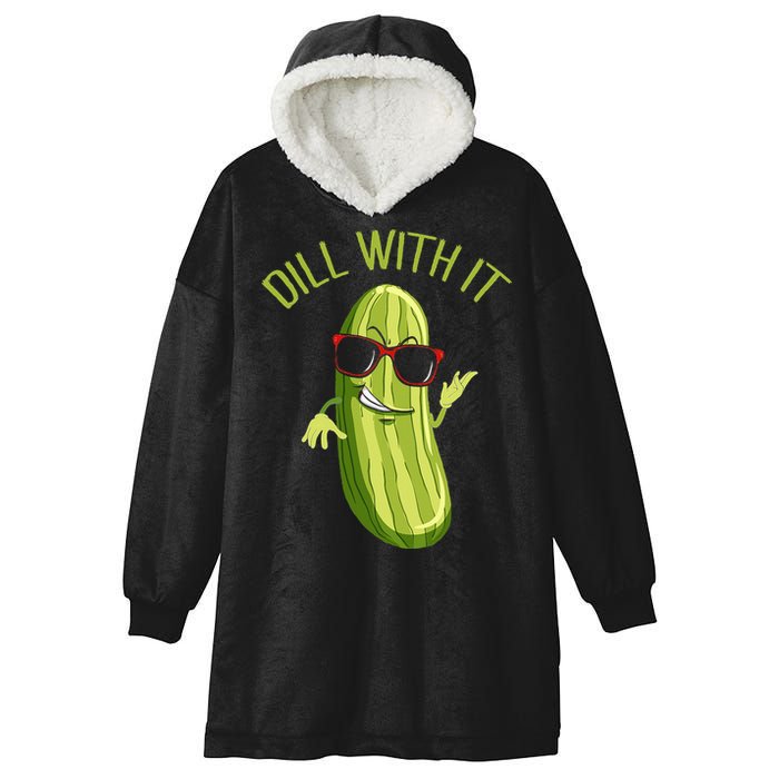 Dill With It Dill Pickle Dill Pickles Dill With It Hooded Wearable Blanket