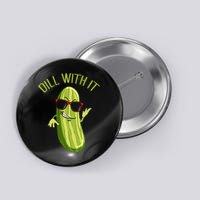Dill With It Dill Pickle Dill Pickles Dill With It Button