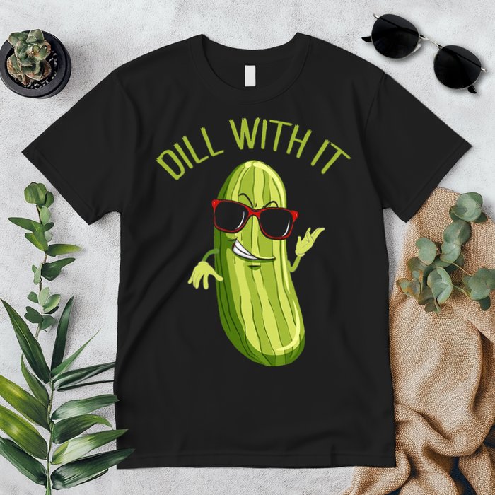 Dill With It Dill Pickle Dill Pickles Dill With It Premium T-Shirt