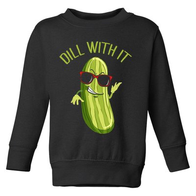 Dill With It Dill Pickle Dill Pickles Dill With It Toddler Sweatshirt