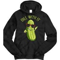 Dill With It Dill Pickle Dill Pickles Dill With It Tie Dye Hoodie