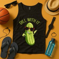 Dill With It Dill Pickle Dill Pickles Dill With It Tank Top