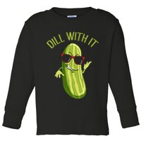 Dill With It Dill Pickle Dill Pickles Dill With It Toddler Long Sleeve Shirt