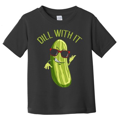 Dill With It Dill Pickle Dill Pickles Dill With It Toddler T-Shirt