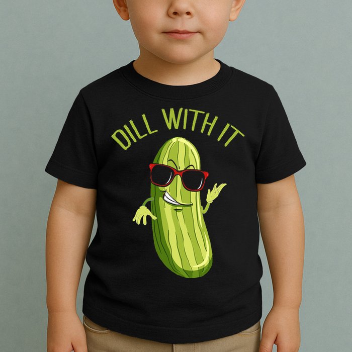 Dill With It Dill Pickle Dill Pickles Dill With It Toddler T-Shirt