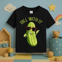 Dill With It Dill Pickle Dill Pickles Dill With It Toddler T-Shirt