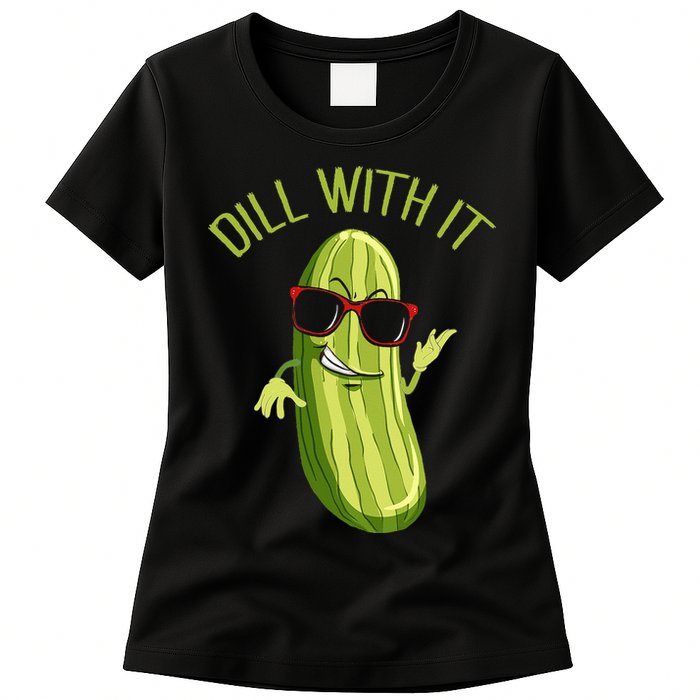 Dill With It Dill Pickle Dill Pickles Dill With It Womens T-Shirt