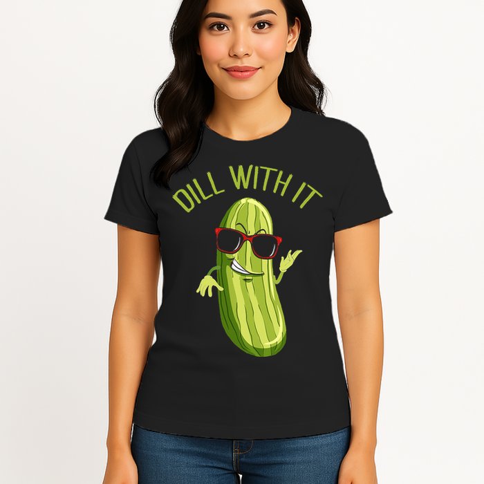 Dill With It Dill Pickle Dill Pickles Dill With It Womens T-Shirt