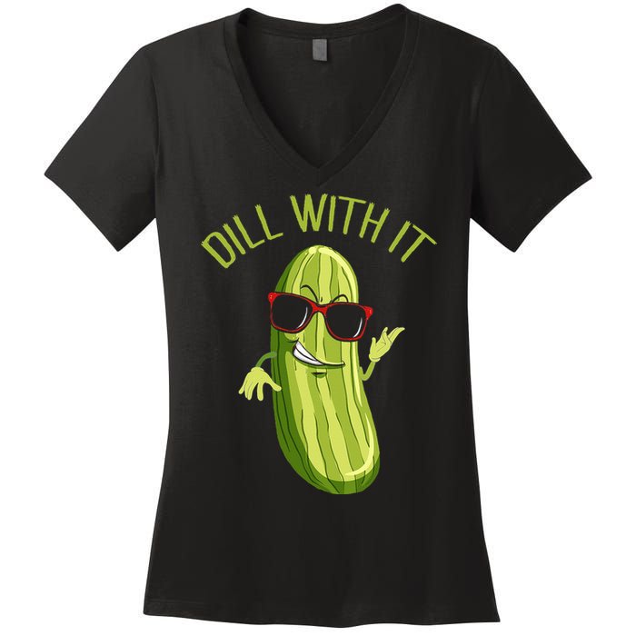 Dill With It Dill Pickle Dill Pickles Dill With It Women's V-Neck T-Shirt