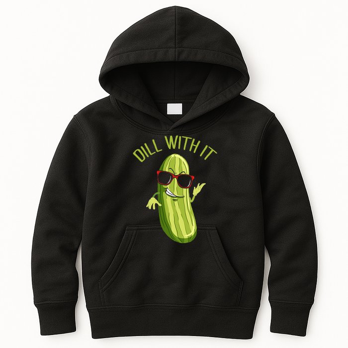 Dill With It Dill Pickle Dill Pickles Dill With It Kids Hoodie