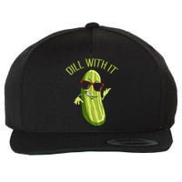 Dill With It Dill Pickle Dill Pickles Dill With It Wool Snapback Cap
