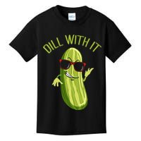 Dill With It Dill Pickle Dill Pickles Dill With It Kids T-Shirt