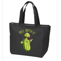 Dill With It Dill Pickle Dill Pickles Dill With It Zip Tote Bag
