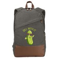Dill With It Dill Pickle Dill Pickles Dill With It Cotton Canvas Backpack