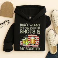 Don't Worry I've Had Both My Shots And My Booster Beer Hoodie