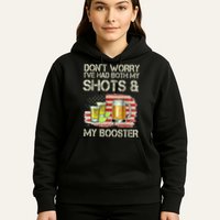 Don't Worry I've Had Both My Shots And My Booster Beer Hoodie