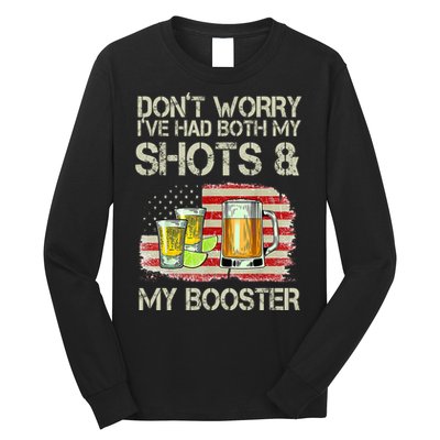 Don't Worry I've Had Both My Shots And My Booster Beer Long Sleeve Shirt
