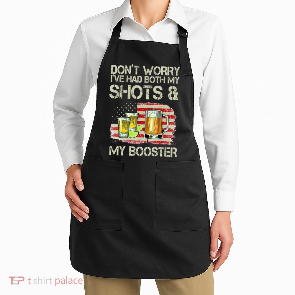 Don't Worry I've Had Both My Shots And My Booster Beer Apron
