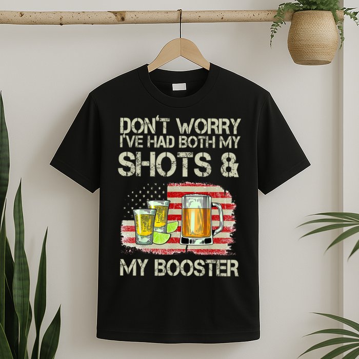 Don't Worry I've Had Both My Shots And My Booster Beer T-Shirt