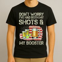 Don't Worry I've Had Both My Shots And My Booster Beer T-Shirt