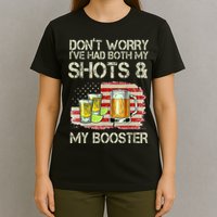 Don't Worry I've Had Both My Shots And My Booster Beer T-Shirt