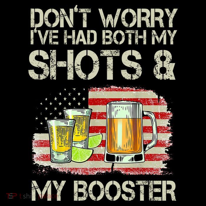 Don't Worry I've Had Both My Shots And My Booster Beer Tall T-Shirt