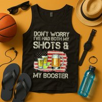 Don't Worry I've Had Both My Shots And My Booster Beer Tank Top