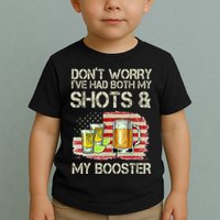 Don't Worry I've Had Both My Shots And My Booster Beer Toddler T-Shirt