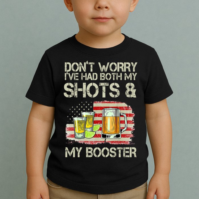 Don't Worry I've Had Both My Shots And My Booster Beer Toddler T-Shirt