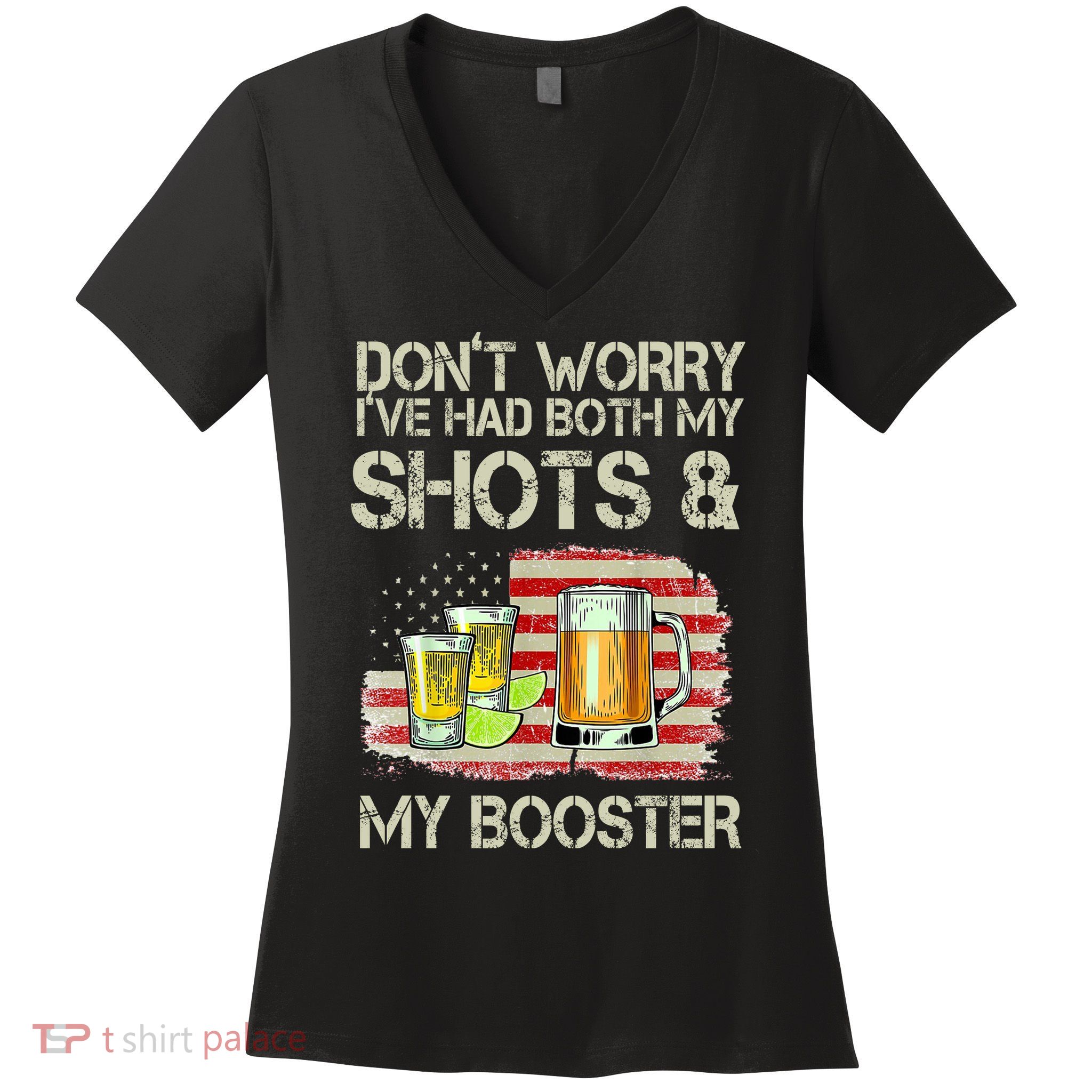 Don't Worry I've Had Both My Shots And My Booster Beer Women's V-Neck T-Shirt