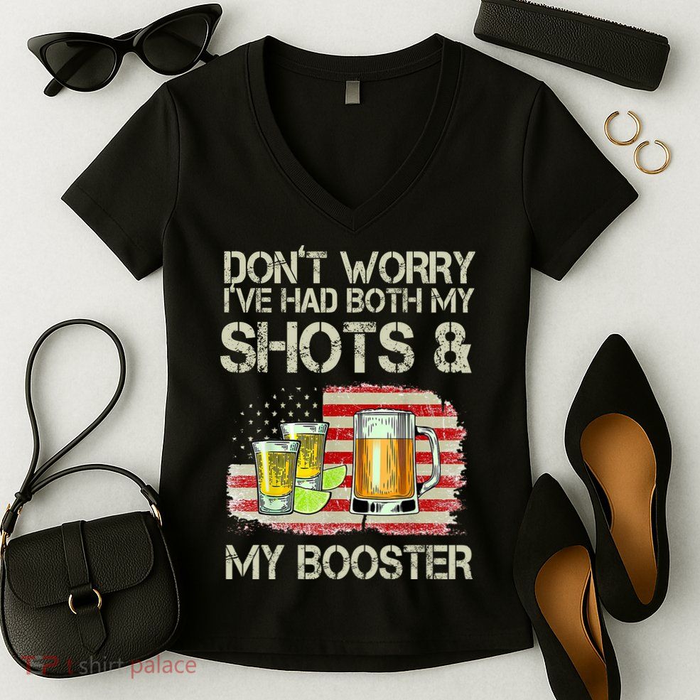 Don't Worry I've Had Both My Shots And My Booster Beer Women's V-Neck T-Shirt