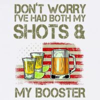 Don't Worry I've Had Both My Shots And My Booster Beer Garment-Dyed Sweatshirt