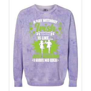 Day Without Irish Dancing Tap Dancing Ceili Reel Irish Dance Gift Colorblast Crewneck Sweatshirt