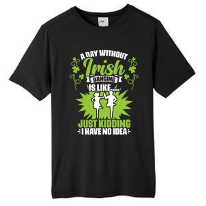 Day Without Irish Dancing Tap Dancing Ceili Reel Irish Dance Gift Tall Fusion ChromaSoft Performance T-Shirt